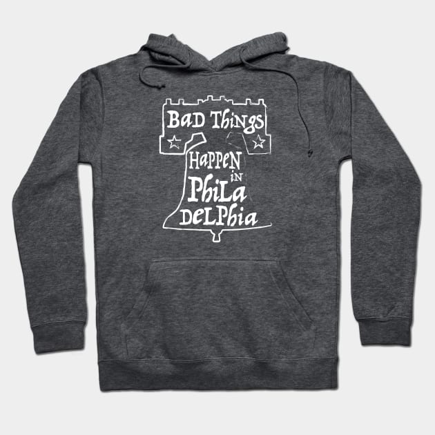 Bad Things Happen in Philly Hoodie by CKline